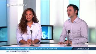 Grand Angle : cachez ces migrants que nous ne saurions voir...