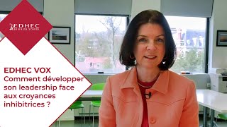 Développer son leadership face aux croyances inhibitrices | Chaire EDHEC Leadership Development